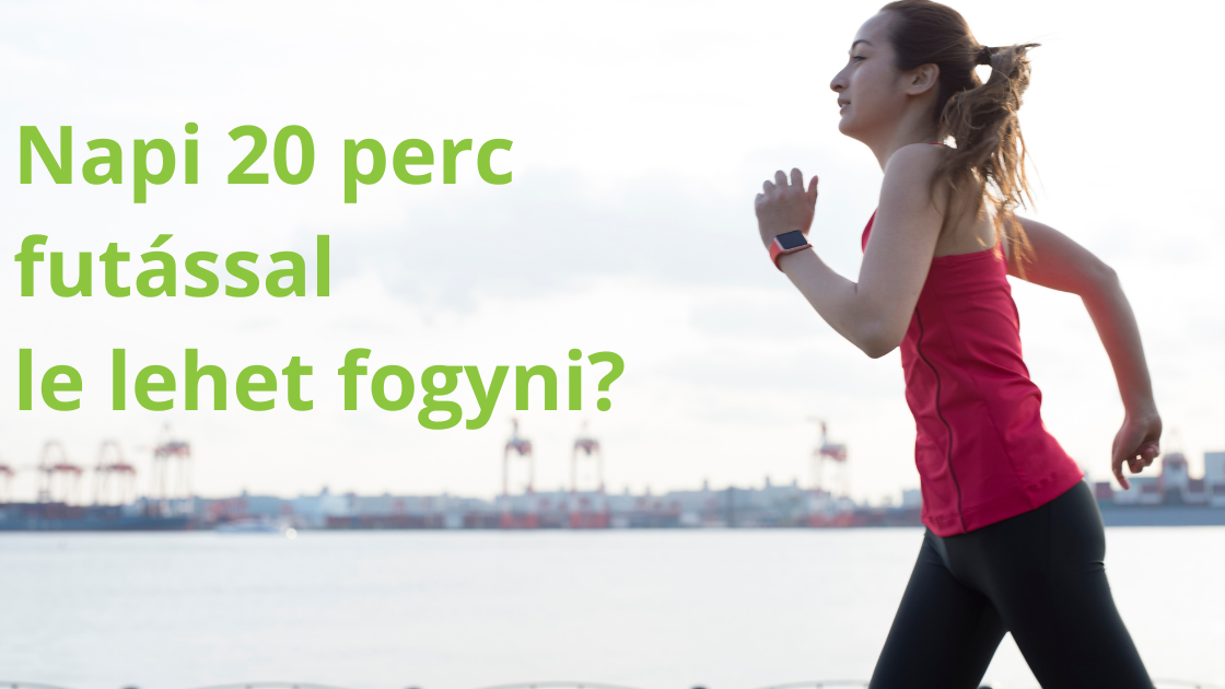napi 20 perc futással le lehet fogyni